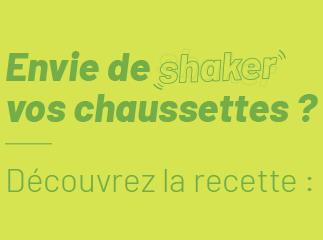 envie de shaker vos chaussettes ? 